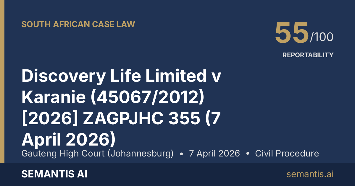 Discovery Life Limited v Karanie (45067/2012) [2026] ZAGPJHC 355 (7 ...